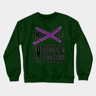 Impossible? I'm Possible Crewneck Sweatshirt